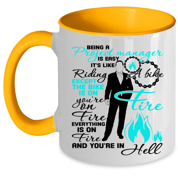 Cool Job Title Coffee Mug, Being A Project Manager Is Easy Accent Mug