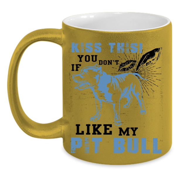Pitbull Lovers Coffee Mug, If You Don't Like My Pit Bull Accent Mug