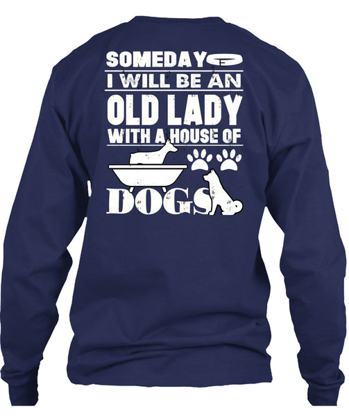 I Will Be An Old Lady T Shirt, House Of Dogs T Shirt