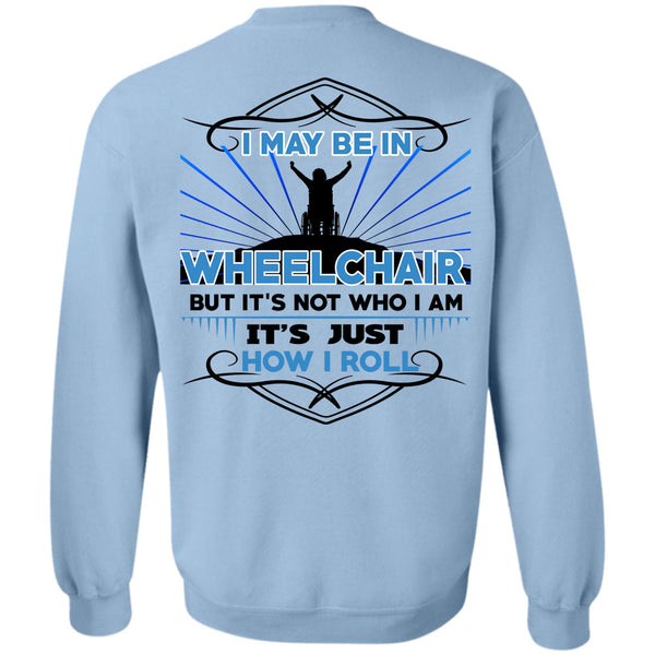 Being A Doctor T Shirt, I May Be In Wheelchair Sweatshirt