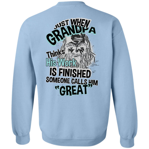 I Love Grandpa T Shirt, Grandpa Thinks His Work Is Finished Sweatshirt
