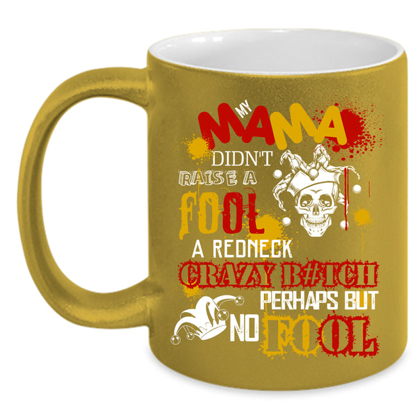 My Mama Didn't Raise A Fool Coffee Mug, Cool Mama Coffee Cup