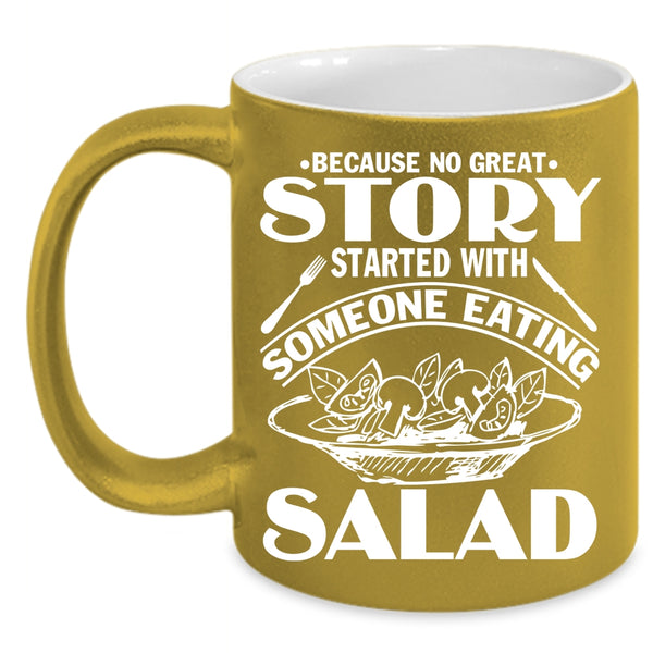Story Started With Someone Eating Salad Coffee Mug, Funny Coffee Cup