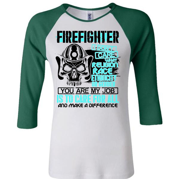 Firefighter I Don't Care T Shirt, Being A Firefighter T Shirt, Awesome T-Shirts