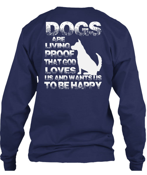 Dogs Are Living Proof T Shirt, I Love My Dog T Shirt