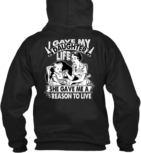 I Gave My Daughter Life T Shirt, Reason To Live T Shirt