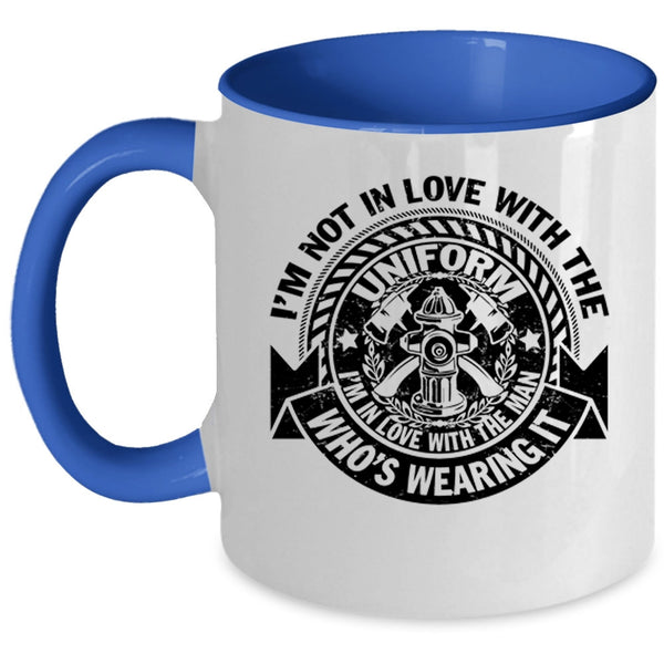 Cute Fireman Coffee Mug, I'm In Love With The Man Who's Wearing It Accent Mug