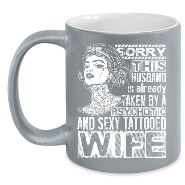 This Husband Is Already Taken By A Tattooed Wife Coffee Mug, Marrying Coffee Cup