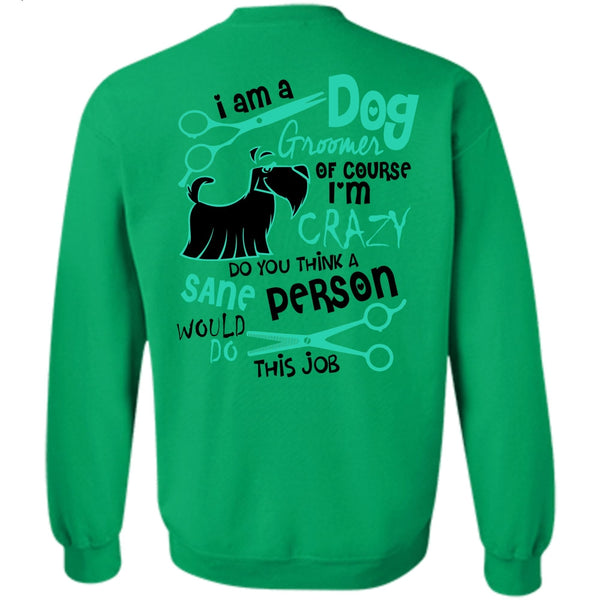 I Love My Dog T Shirt, I Am A Dog Groomer Sweatshirt