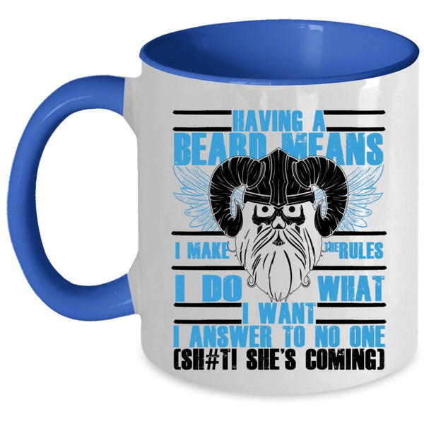 Funny Gift For Bearded Men Coffee Mug, Having A Beard Means I Make The Rules Accent Mug
