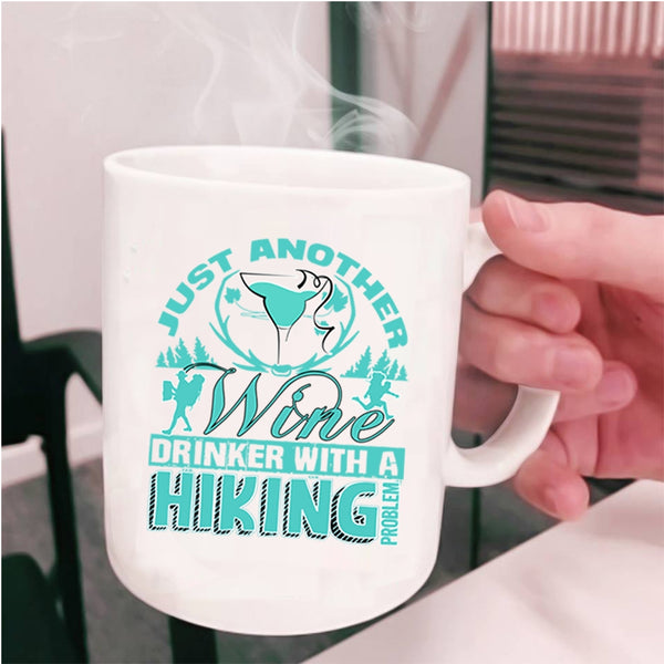 With A Hiking Problem Coffee Mug, Just Another Wine Drinker Cup