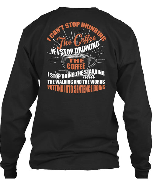 I Can't Stop Drinking The Coffee T Shirt, My Favorite T Shirt