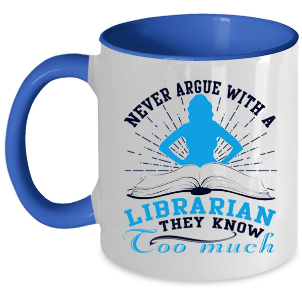 Cool Books Coffee Mug, Never Argue With A Librarian Accent Mug