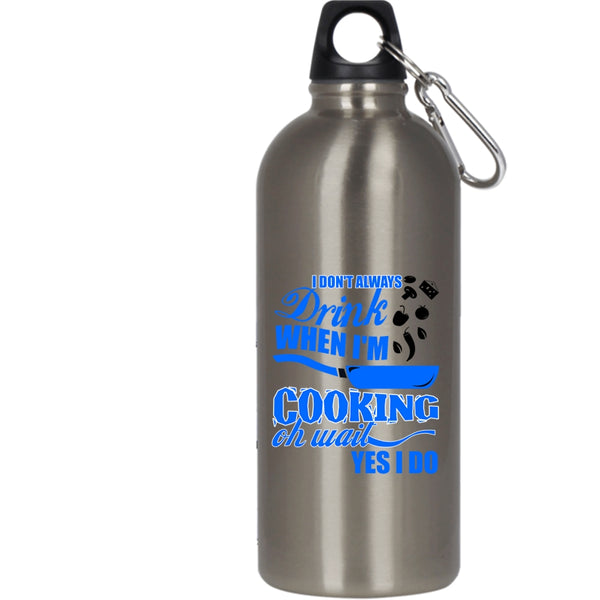 I Don't Always Drink When I'm Cooking 20 oz Stainless Steel Bottle,Funny Chef Outdoor Sports Water Bottle