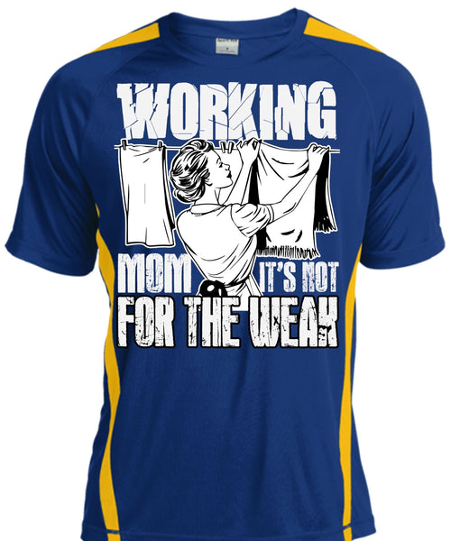 Working Mom T Shirt, It's Not For The Weak T Shirt, Cool Shirt