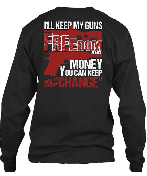 I'll Keep My Guns T Shirt, Freedom And Money T Shirt