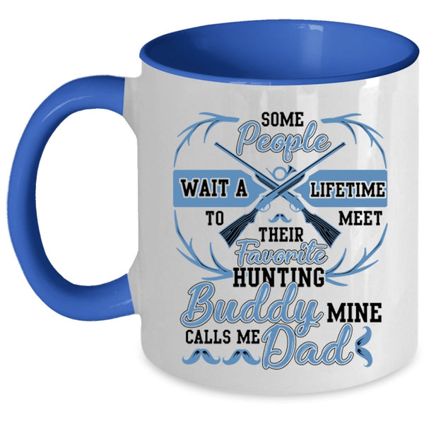 Calls Me Dad Coffee Mug, My Favorite Hunting Buddy Accent Mug