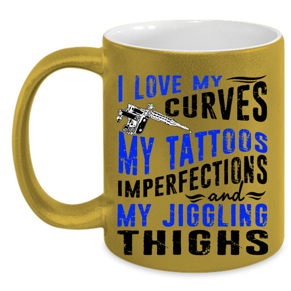 My Tattoos Imperfections Coffee Mug, I Love My Curves Accent Mug