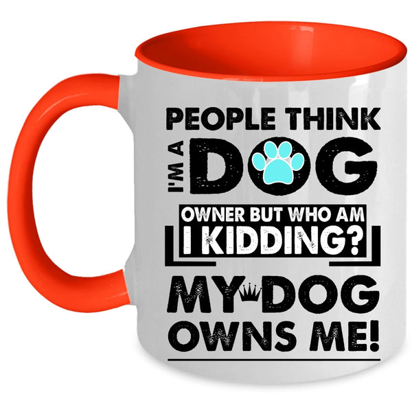 My Dog Owns Me Coffee Mug, I'm A Dog Owner Accent Mug