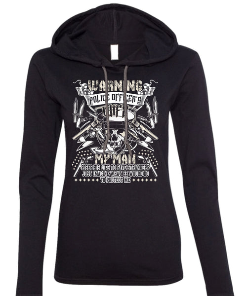 Police Officer's Wife T Shirt, My Man Risks His Life T Shirt (Anvil Ladies Ringspun Hooded)