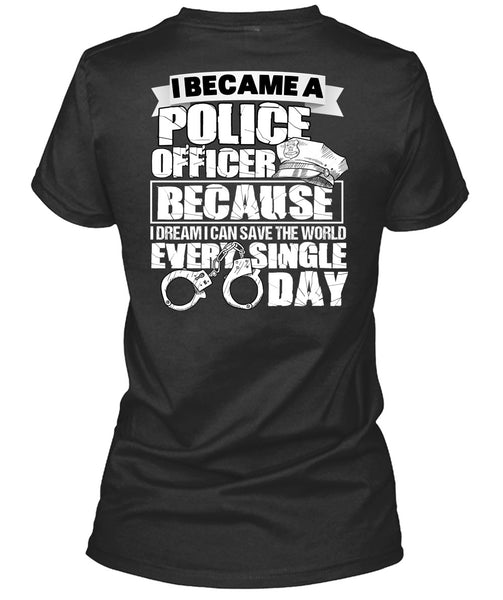 I Became A Police Officer T Shirt, Single Day T Shirt
