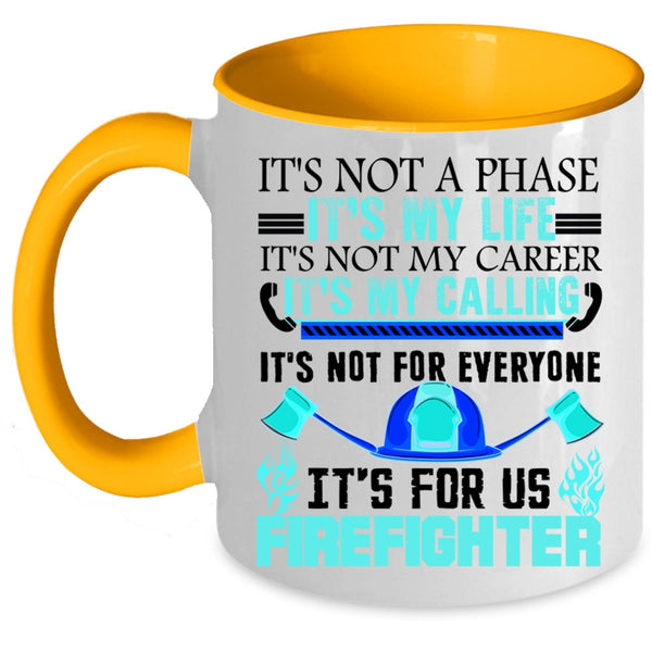It's For Us Firefighter Coffee Mug, It's My Life Accent Mug