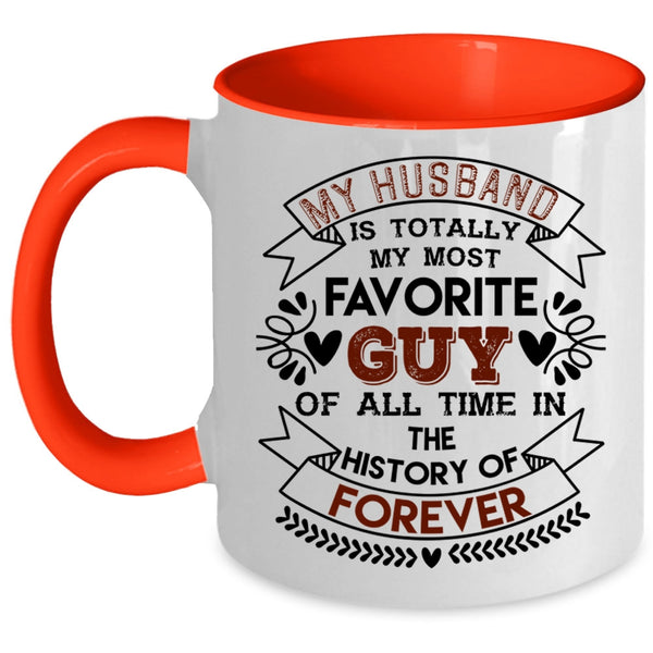 Love Coffee Mug, My Husband Is Totally My Most Favorite Guy Accent Mug