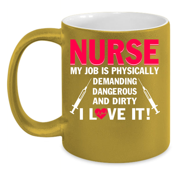 Nurse Coffee Mug, My Job Is Physically Coffee Cup