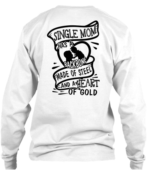 Single Mom Has A Backbone Made Of Steel T Shirt, I Love Mother T Shirt