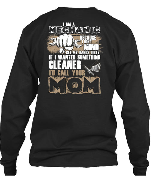 I Am A Mechanic T Shirt, I'd Call Your Mom T Shirt