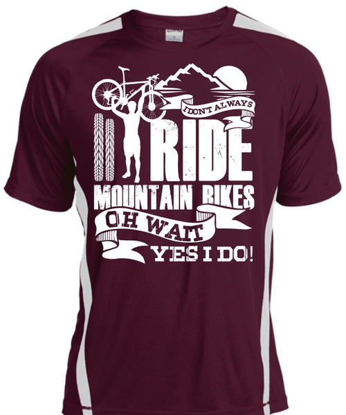 I Don't Always Ride Mountain Bikes T Shirt, Being A Biker T Shirt, Cool Shirt