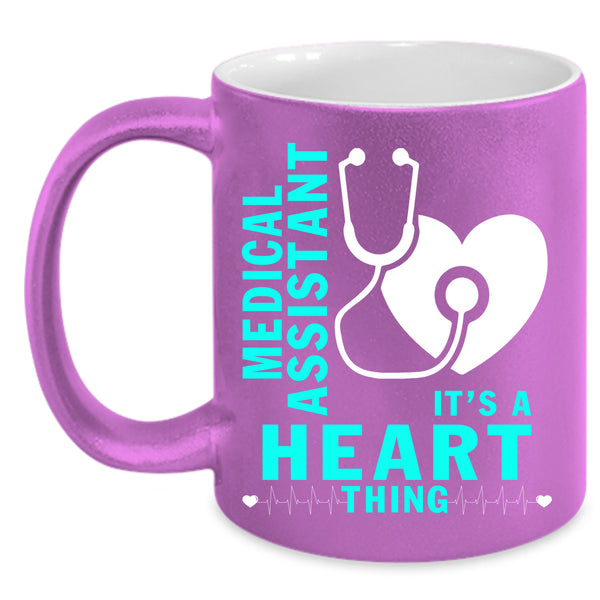 Medical Assistant Coffee Mug, It's A Heart Thing Coffee Cup