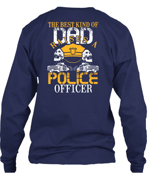 The Best Kind Of Dad Raises A Police Officer T Shirt, Being A Police T Shirt