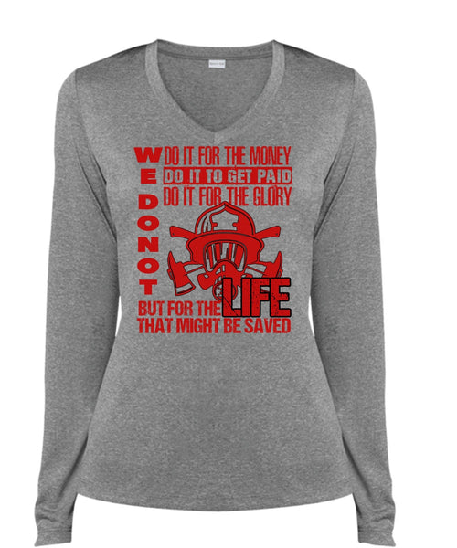 Do It For The Money T Shirt, Being A Firefighter T Shirt, Cool Shirt (Ladies LS Heather V-Neck)
