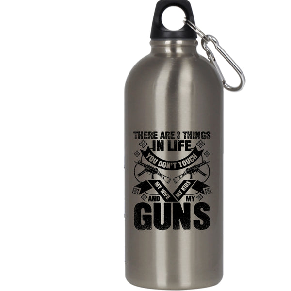 There Are 3 Things In Life You Don't Touch 20 oz Stainless Steel Bottle,My Wife My Kids And My Guns Outdoor Sports Water Bottle