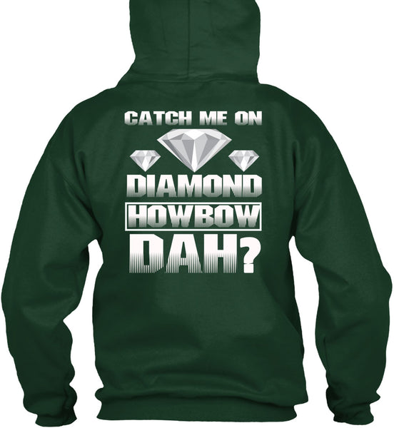 Catch Me On Diamond Howbow Dah T Shirt, My Favorite T Shirt