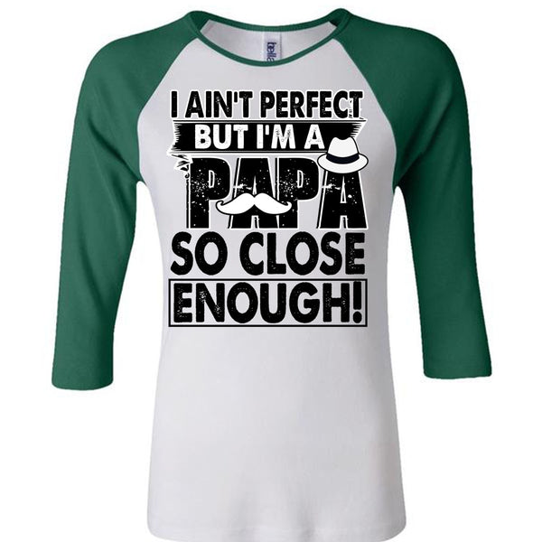I'm A Papa So Close Enough T Shirt, I Love Papa T Shirt, Awesome T-Shirts