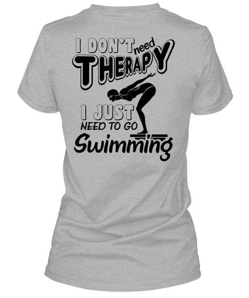 I Don't Need Therapy T Shirt, Being A Swimming T Shirt