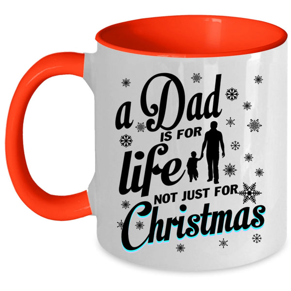 Just For Christmas Coffee Mug, A Dad Is For Life Accent Mug