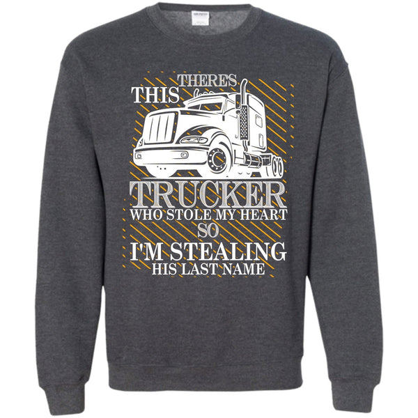 Who Stole My Heart T Shirt, I Love my Trucker Sweatshirt