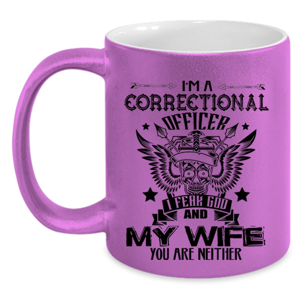 I Fear God And My Wife Coffee Mug, I'm A Correctional Officer Accent Mug