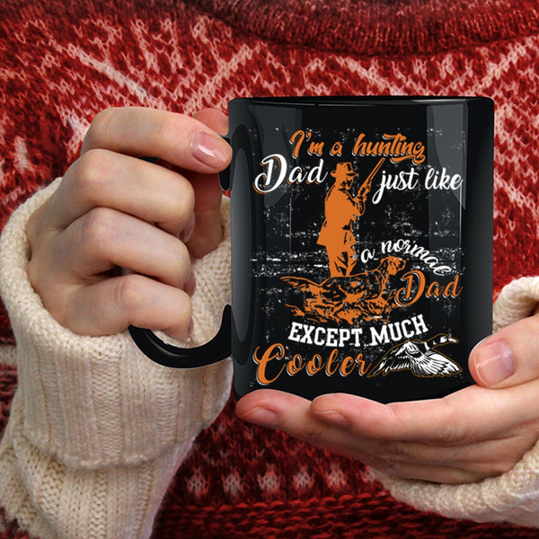 I'm A Hunting Dad Coffee Mug, Cool Dad Coffee Cup