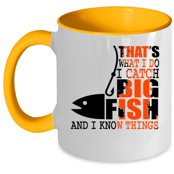 I Know Things Coffee Mug, What I Do I Catch Big Fish Accent Mug