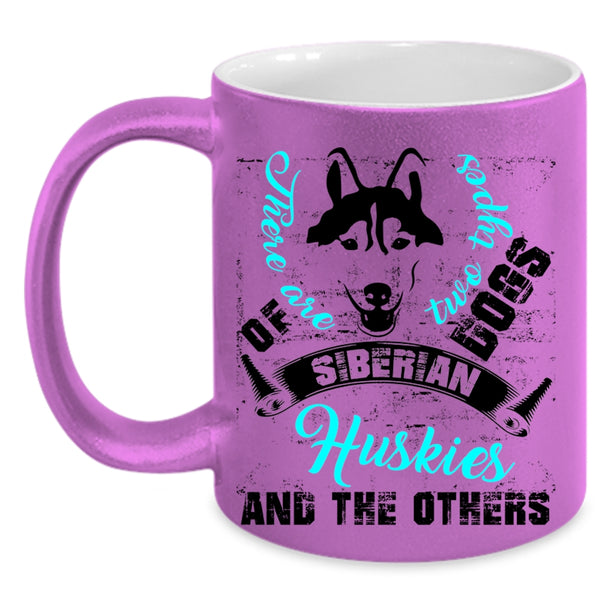 Siberian Huskies And The Others Coffee Mug, There Are Two Types Of Dogs Accent Mug