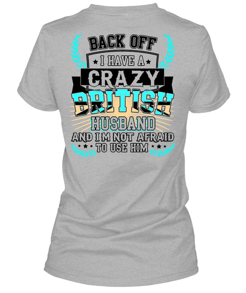 I Have A Crazy British Husband T Shirt, I Love Husband T Shirt