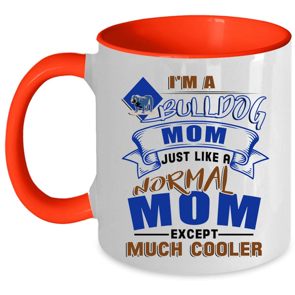 Gift For Bull Dog Lovers Coffee Mug, I'm A Bull Dog Mom Accent Mug