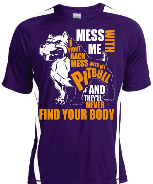 Mess With My Pit Bull T Shirt, Never Find Your Body T Shirt, Cool Shirt
