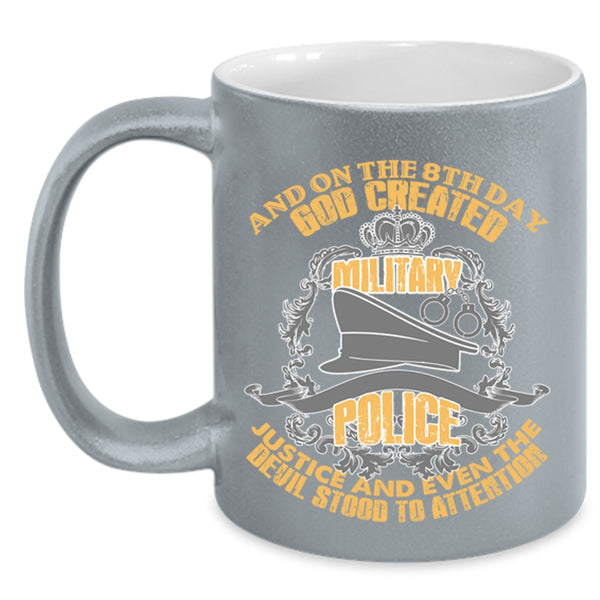 Cool Police Coffee Mug, On The 8th Day God Created Military Police Accent Mug