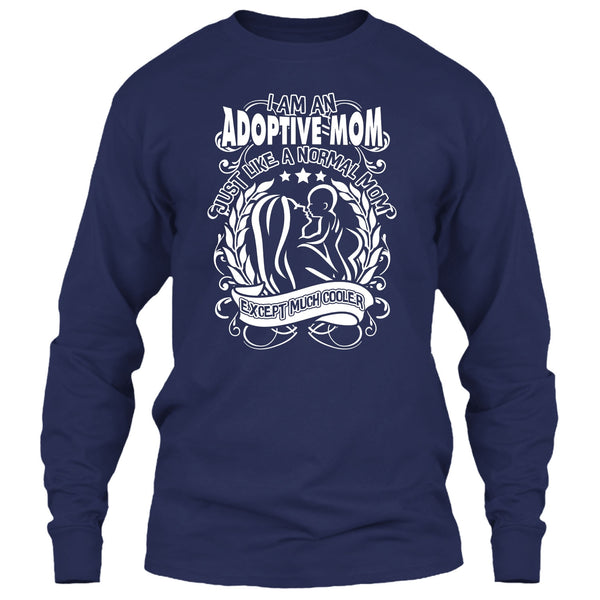 I Am An Adoptive Mom T Shirt, Mom Except Much Cooler T Shirt