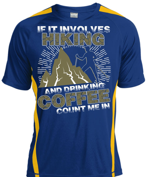 If It Involves Hiking T Shirt, Drinking Coffee Count Me In T Shirt, Cool Shirt